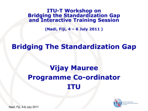 Bridging The Standardization Gap Vijay Mauree Programme Co-ordinator ITU