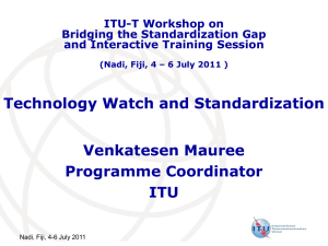 Technology Watch and Standardization Venkatesen Mauree Programme Coordinator ITU