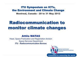 Radiocommunication to monitor climate changes Attila MATAS ITU Symposium on ICTs,