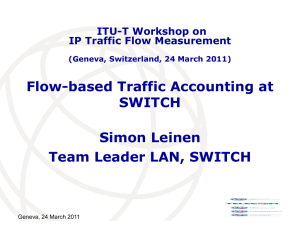 Flow-based Traffic Accounting at SWITCH Simon Leinen Team Leader LAN, SWITCH