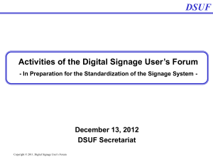 DSUF Activities of the Digital Signage User’s Forum December 13, 2012 DSUF Secretariat