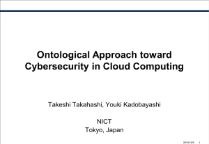 Ontological Approach toward Cybersecurity in Cloud Computing Takeshi Takahashi, Youki Kadobayashi NICT