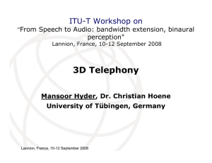 3D Telephony ITU-T Workshop on Mansoor Hyder, Dr. Christian Hoene