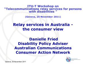 Relay services in Australia - the consumer view Danielle Fried Disability Policy Adviser