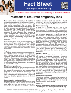Fact Sheet Treatment of recurrent pregnancy loss From ReproductiveFacts.org