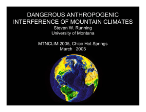 DANGEROUS ANTHROPOGENIC INTERFERENCE OF MOUNTAIN CLIMATES Steven W. Running University of Montana