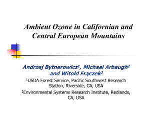 Ambient Ozone in Californian and Central European Mountains Andrzej Bytnerowicz , Michael Arbaugh
