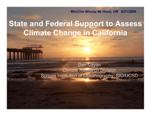 State and Federal Support to Assess Climate Change in California Dan Cayan