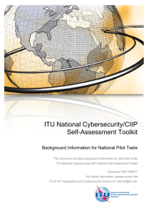 ITU National Cybersecurity/CIIP Self-Assessment Toolkit Background Information for National Pilot Tests