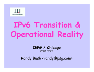IPv6 Transition &amp; Operational Reality IEPG / Chicago Randy Bush &lt;&gt;