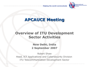 APCAUCE Meeting Overview of ITU Development Sector Activities New Delhi, India