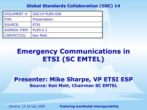 Emergency Communications in ETSI (SC EMTEL) Presenter: Mike Sharpe, VP ETSI ESP