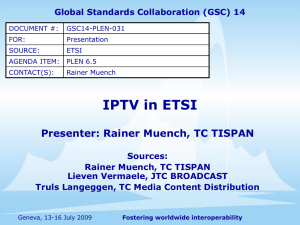 IPTV in ETSI Presenter: Rainer Muench, TC TISPAN