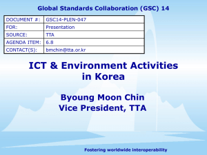 ICT &amp; Environment Activities in Korea Byoung Moon Chin Vice President, TTA
