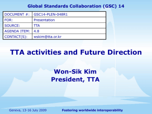 TTA activities and Future Direction Won-Sik Kim President, TTA