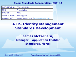 ATIS Identity Management Standards Development James McEachern, Manager – Application Enabler