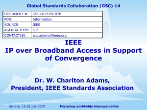 IEEE IP over Broadband Access in Support of Convergence Dr. W. Charlton Adams,