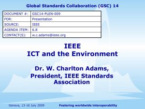 IEEE ICT and the Environment Dr. W. Charlton Adams, President, IEEE Standards