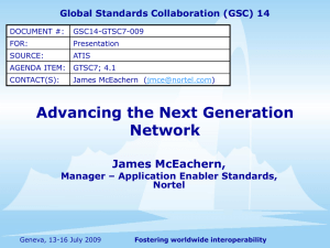 Advancing the Next Generation Network James McEachern, Global Standards Collaboration (GSC) 14