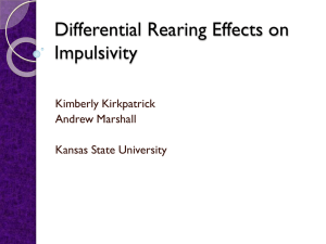 Differential Rearing Effects on Impulsivity Kimberly Kirkpatrick Andrew Marshall