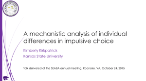 A mechanistic analysis of individual differences in impulsive choice Kimberly Kirkpatrick
