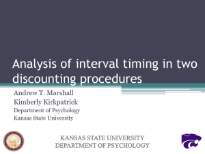 Analysis of interval timing in two discounting procedures Andrew T. Marshall Kimberly Kirkpatrick