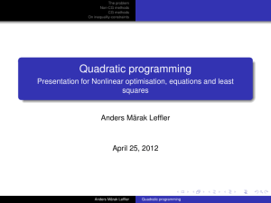 Quadratic programming Presentation for Nonlinear optimisation, equations and least squares Anders Märak Leffler