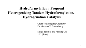 Hydroformylation:  Proposal Heterogenizing Tandem Hydroformylation/- Hydrogenation Catalysis Chem 462 Inorganic Chemistry