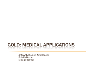GOLD: MEDICAL APPLICATIONS Anti-Arthritis and Anti-Cancer Bob DeBorde Matt Ledbetter