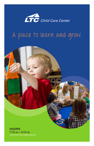 A place to learn and grow. Child Care Center HOURS 7:15