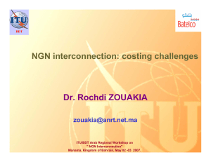 NGN interconnection: costing challenges Dr. Rochdi ZOUAKIA