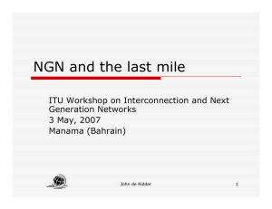 NGN and the last mile ITU Workshop on Interconnection and Next