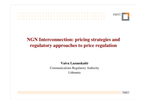 NGN Interconnection: pricing strategies and regulatory approaches to price regulation Vaiva Lazauskait ė