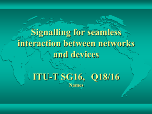 Signalling for seamless interaction between networks and devices ITU-T SG16, Q18/16