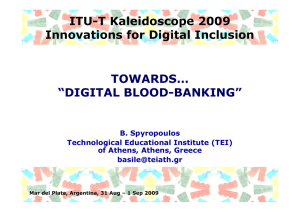 ITU-T Kaleidoscope 2009 Innovations for Digital Inclusion TOWARDS… “DIGITAL BLOOD-BANKING”