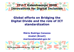 ITU-T Kaleidoscope 2009 Innovations for Digital Inclusion Global efforts on Bridging the