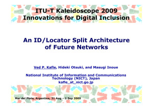 ITU-T Kaleidoscope 2009 Innovations for Digital Inclusion An ID/Locator Split Architecture