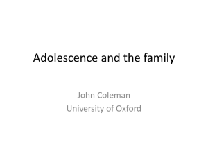 Adolescence and the family  John Coleman University of Oxford
