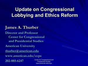 Update on Congressional Lobbying and Ethics Reform James A. Thurber