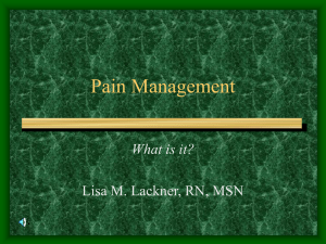 Pain Management What is it? Lisa M. Lackner, RN, MSN