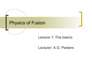 Physics of Fusion Lecture 1: The basics Lecturer: A.G. Peeters