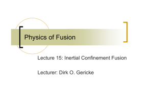 Physics of Fusion Lecture 15: Inertial Confinement Fusion Lecturer: Dirk O. Gericke