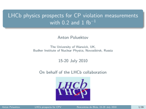 LHCb physics prospects for CP violation measurements Anton Poluektov 15-20 July 2010