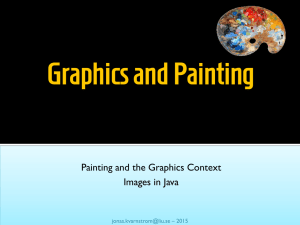 Graphics and Painting Painting and the Graphics Context Images in Java – 2015