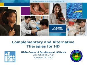 Complementary and Alternative Therapies for HD Vicki Wheelock, M.D.
