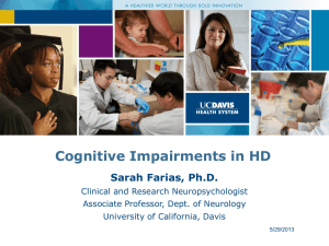 Cognitive Impairments in HD Sarah Farias, Ph.D.