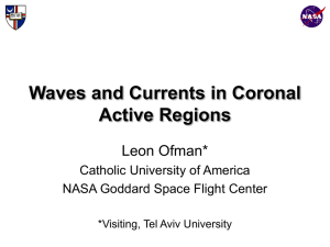 Waves and Currents in Coronal Active Regions Leon Ofman* Catholic University of America