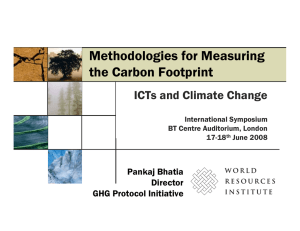 Methodologies for Measuring the Carbon Footprint ICTs and Climate Change Pankaj Bhatia