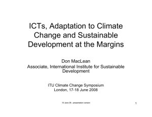 ICTs, Adaptation to Climate Change and Sustainable Development at the Margins Don MacLean