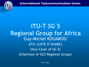 ITU-T SG 5 Regional Group for Africa Guy-Michel KOUAKOU ATCI (COTE D’IVOIRE)